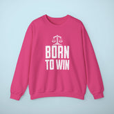 Born To Win Sweatshirt